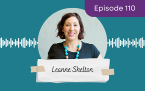 Ep 110 – Leanne Shelton: Setting yourself up for an awesome year (includes meditation)