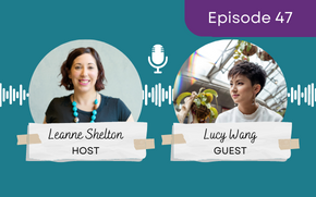 Ep47 - Lucy Wang: Strengthening connections via brand building